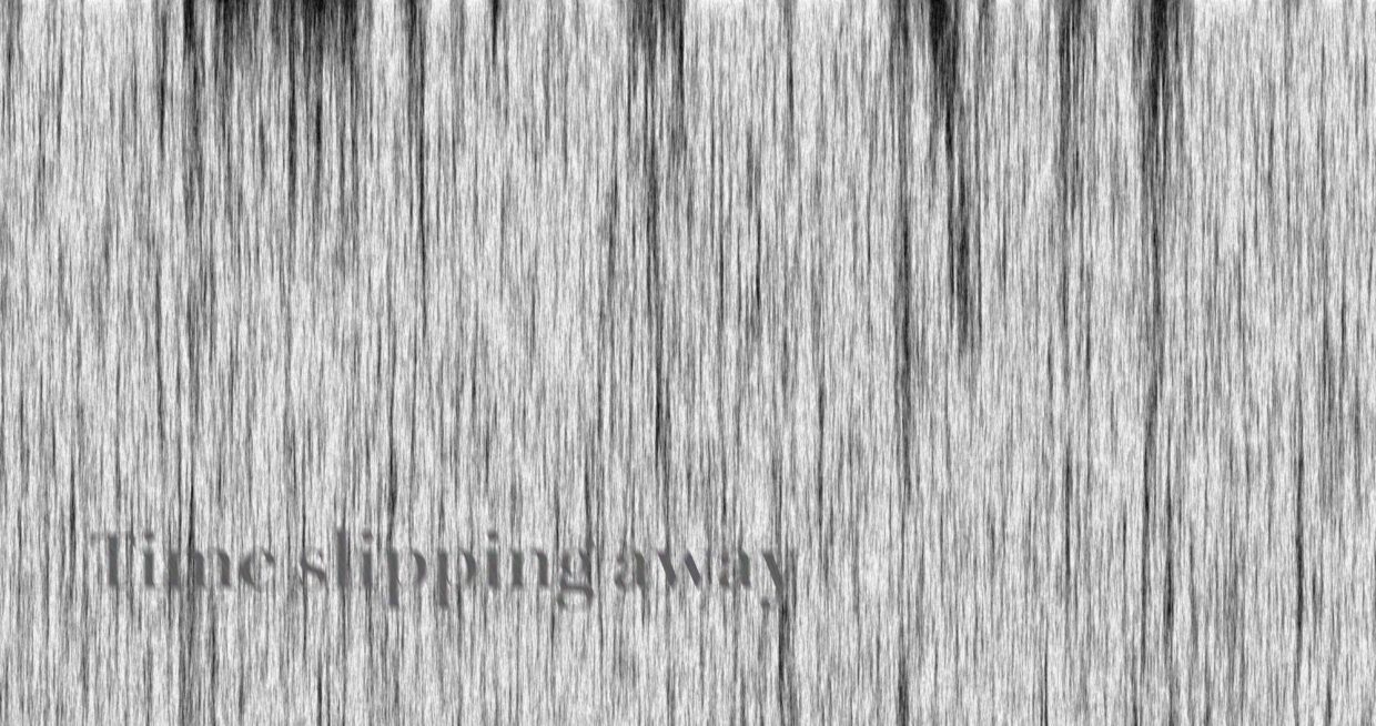 Time slipping away